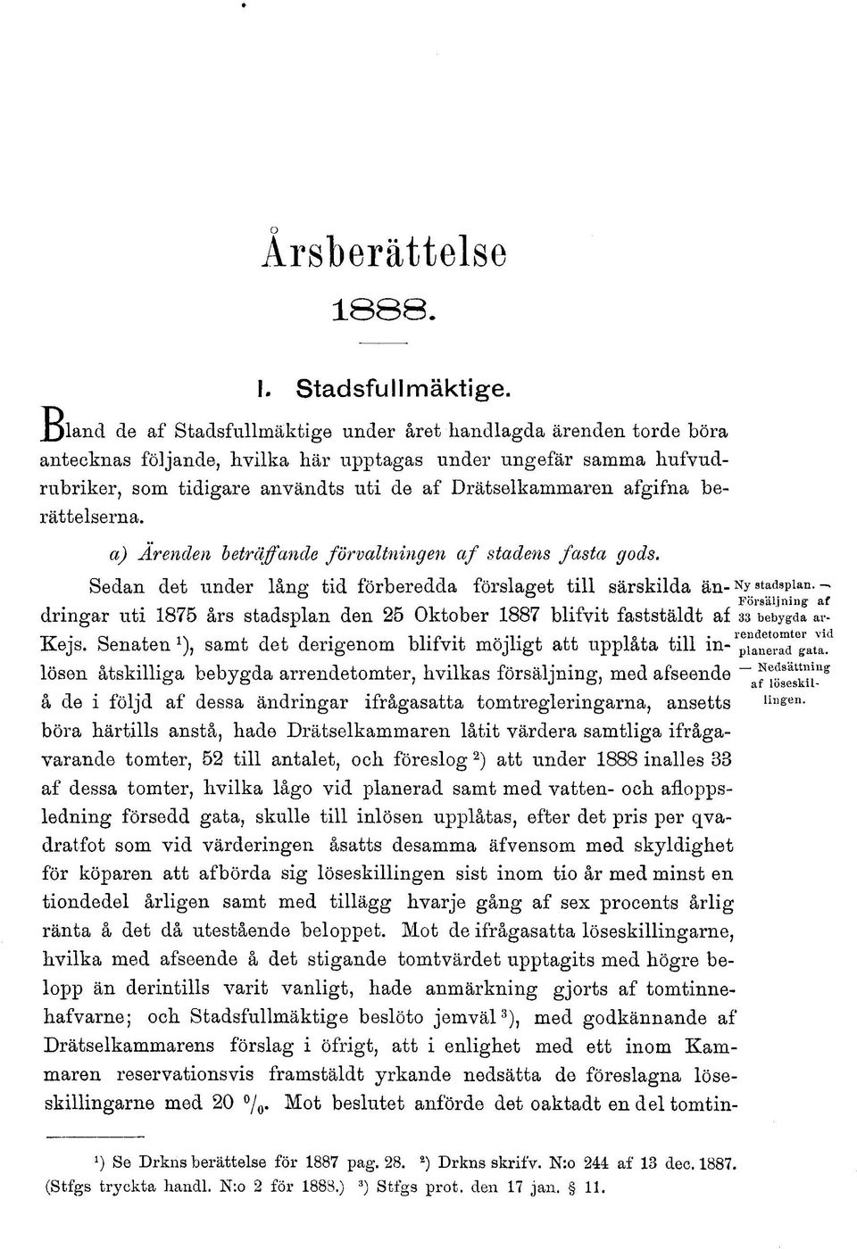 berättelserna. a) Ärenden beträffande förvaltningen af stadens fasta gods.