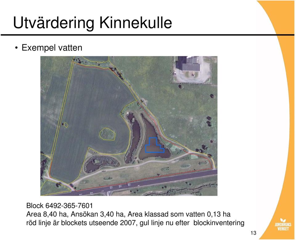 Area klassad som vatten 0,13 ha röd linje är