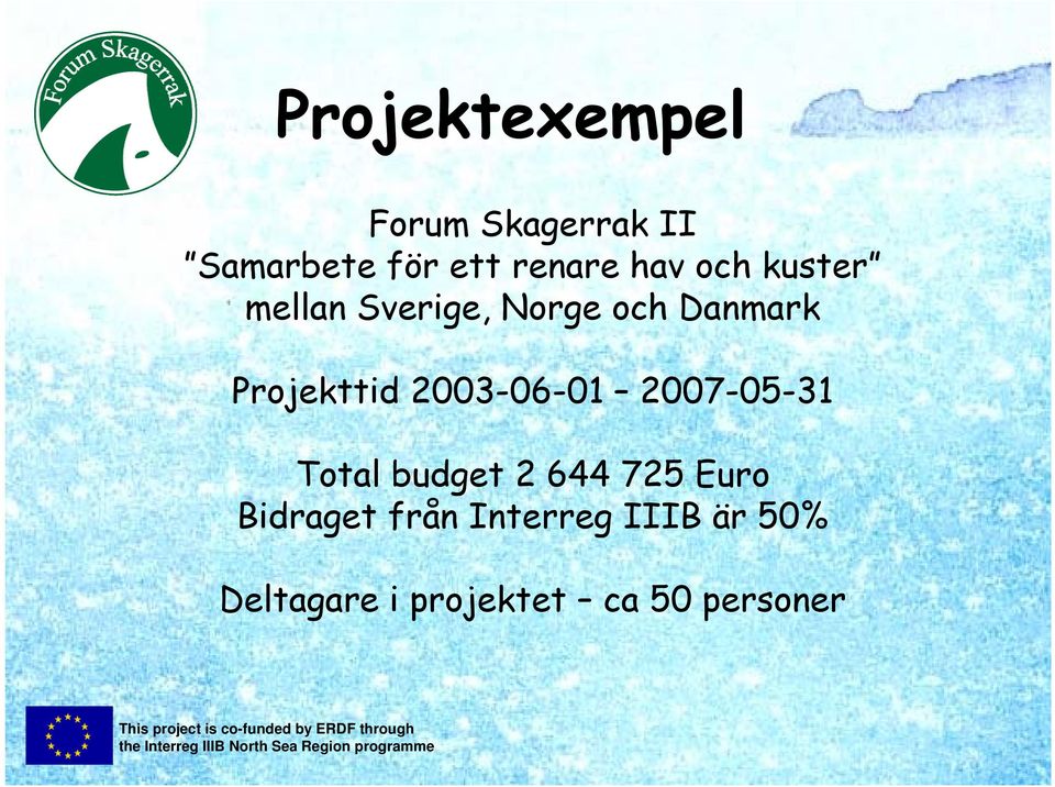 2003-06-01 2007-05-31 Total budget 2 644 725 Euro Bidraget