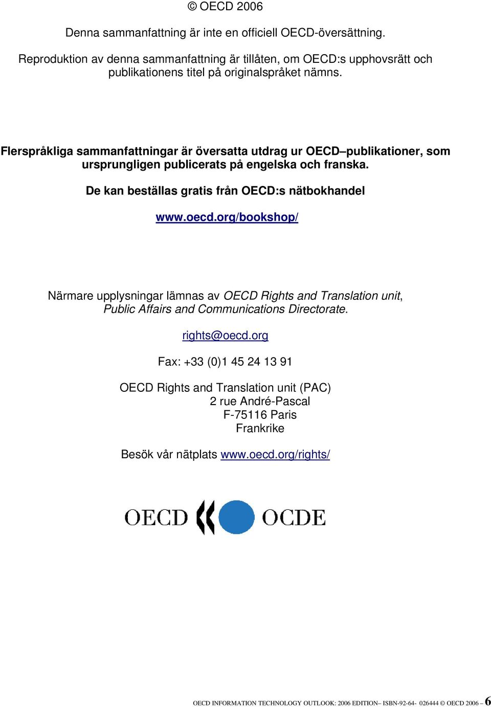 Flerspråkliga sammanfattningar är översatta utdrag ur OECD publikationer, som ursprungligen publicerats på engelska och franska. De kan beställas gratis från OECD:s nätbokhandel www.oecd.