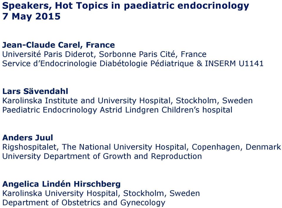 Endocrinology Astrid Lindgren Children s hospital Anders Juul Rigshospitalet, The National University Hospital, Copenhagen, Denmark University