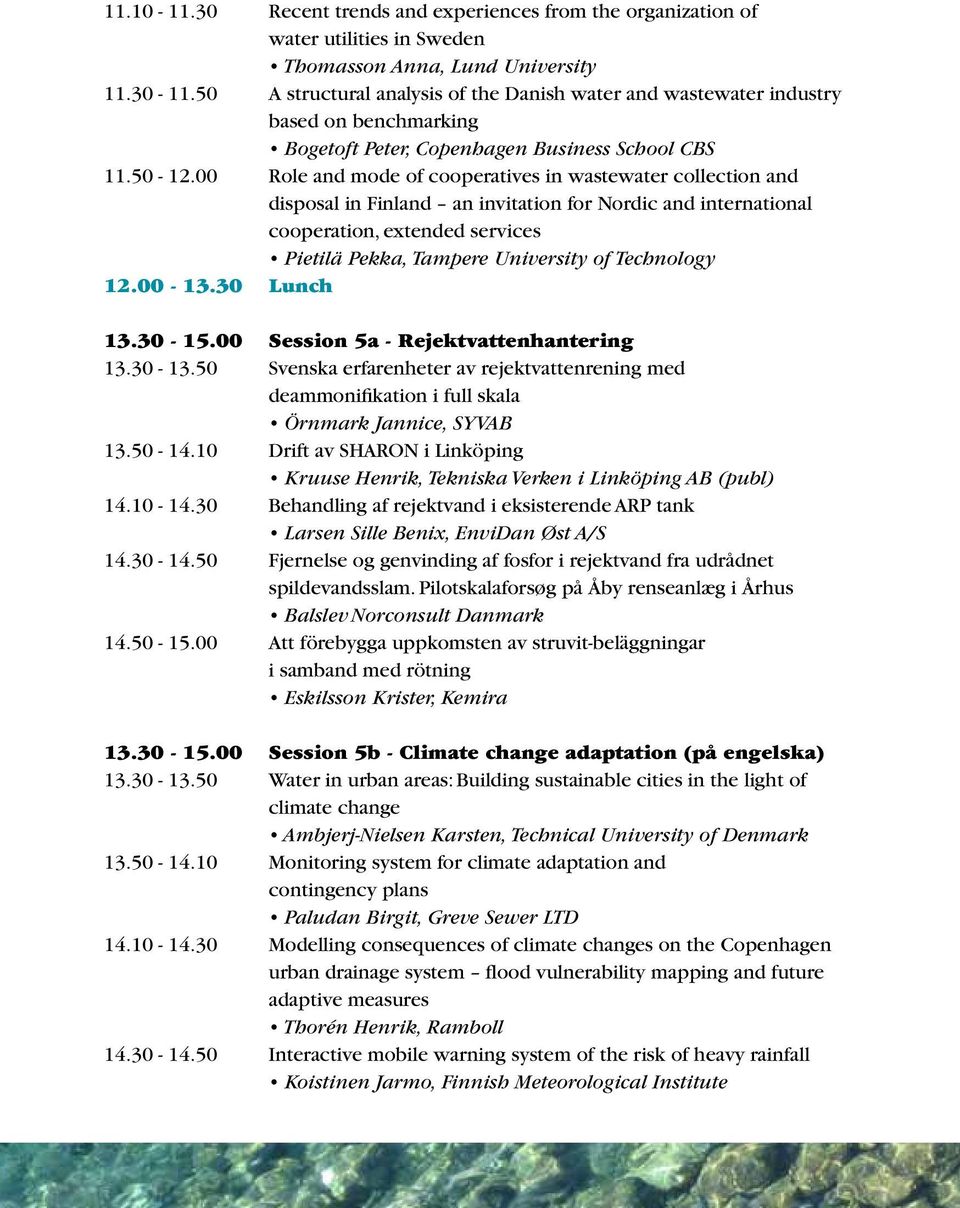 00 Role and mode of cooperatives in wastewater collection and disposal in Finland an invitation for Nordic and international cooperation, extended services Pietilä Pekka, Tampere University of