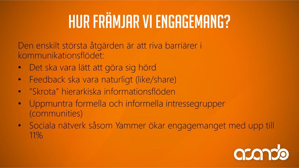 vara lätt att göra sig hörd Feedback ska vara naturligt (like/share) Skrota