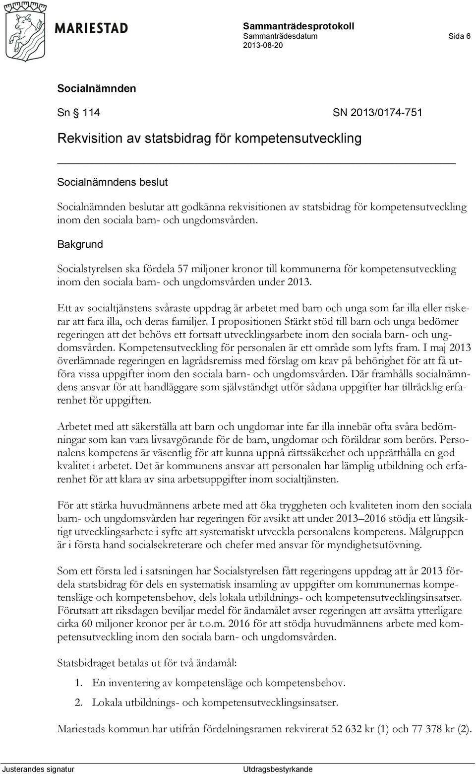 Ett av socialtjänstens svåraste uppdrag är arbetet med barn och unga som far illa eller riskerar att fara illa, och deras familjer.