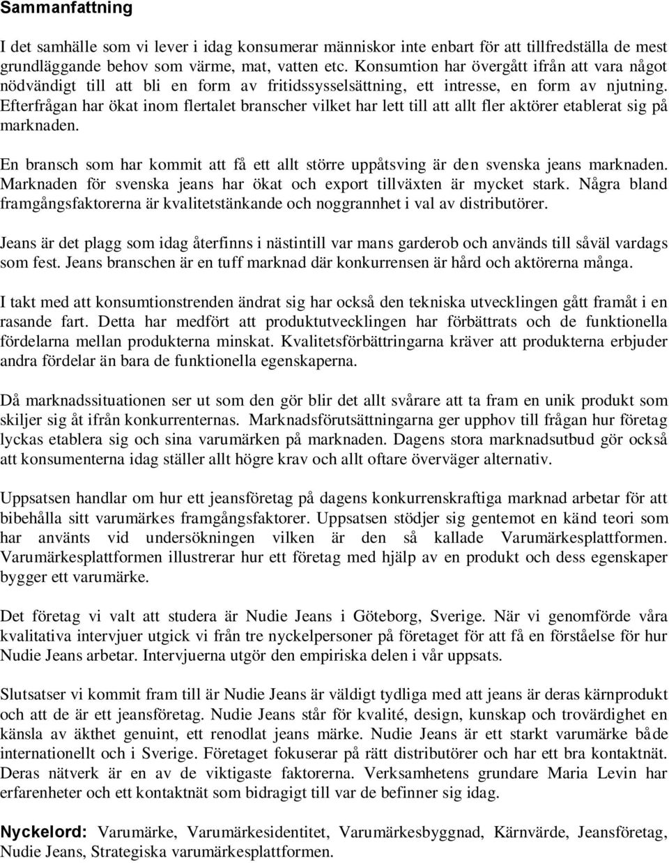 Efterfrågan har ökat inom flertalet branscher vilket har lett till att allt fler aktörer etablerat sig på marknaden.