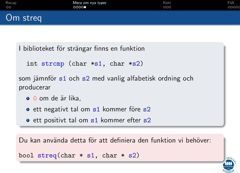 ett negativt tal om s1 kommer före s2 ett positivt tal om s1 kommer efter s2 Du kan