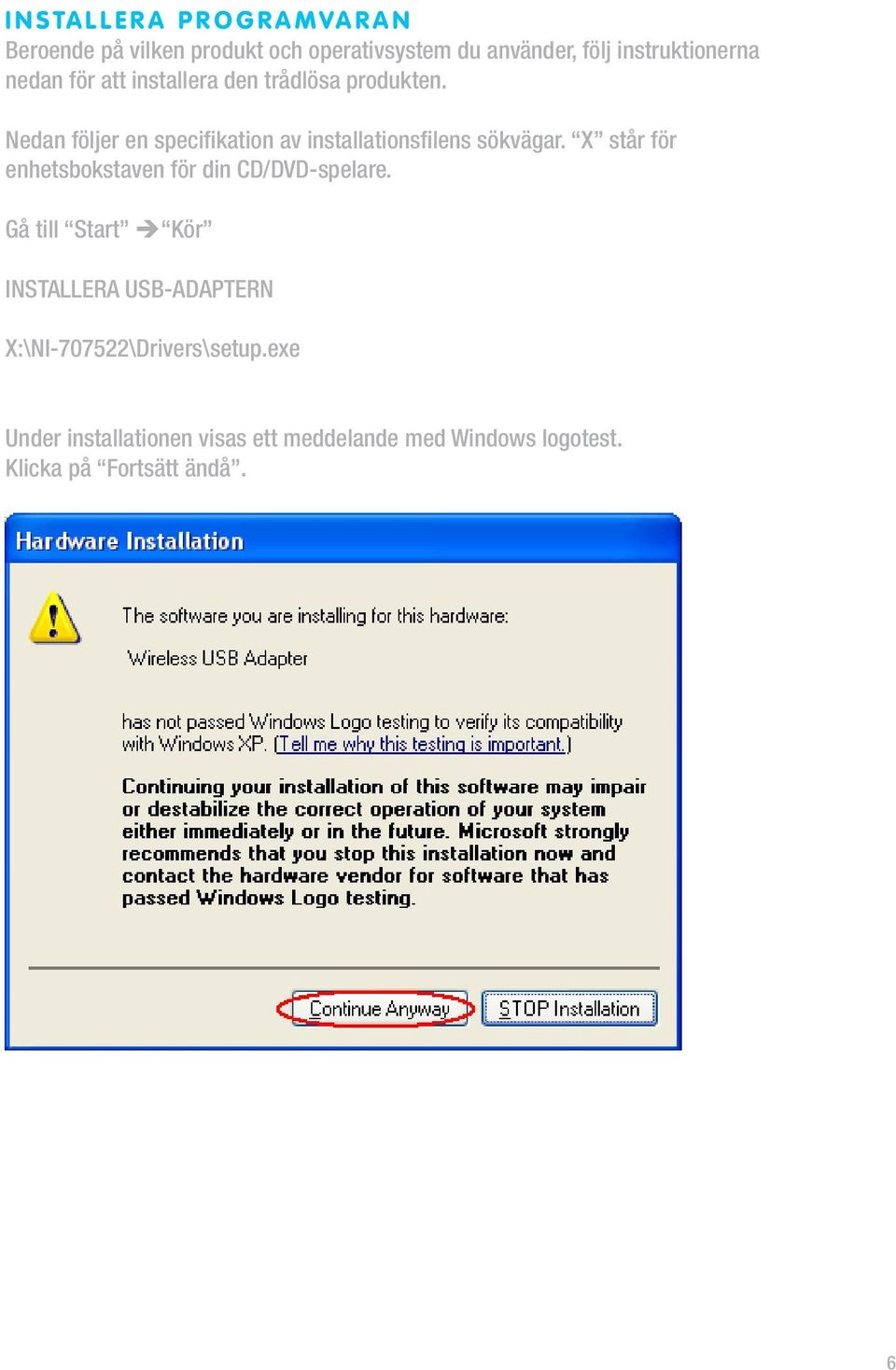 Nedan följer en specifikation av installationsfilens sökvägar.