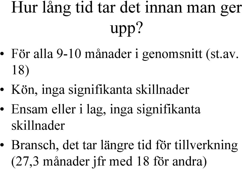 18) Kön, inga signifikanta skillnader Ensam eller i lag, inga