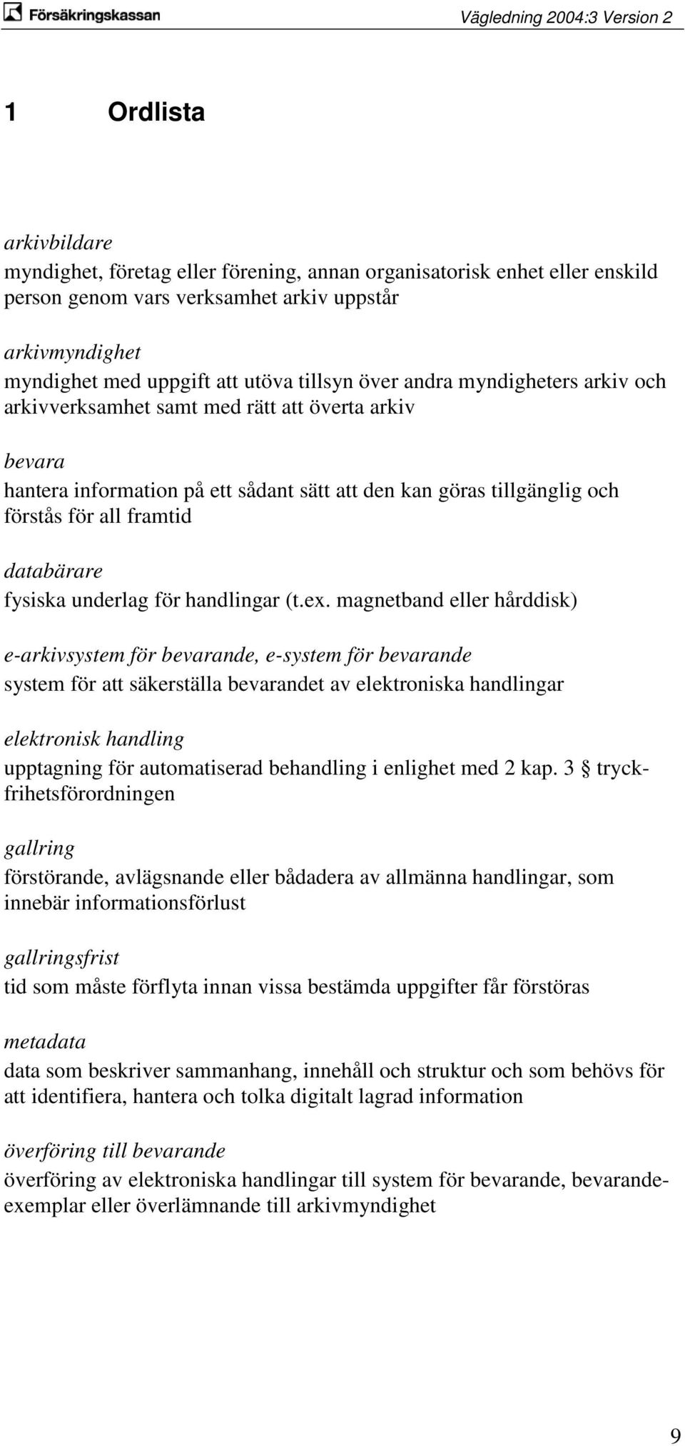 fysiska underlag för handlingar (t.ex.