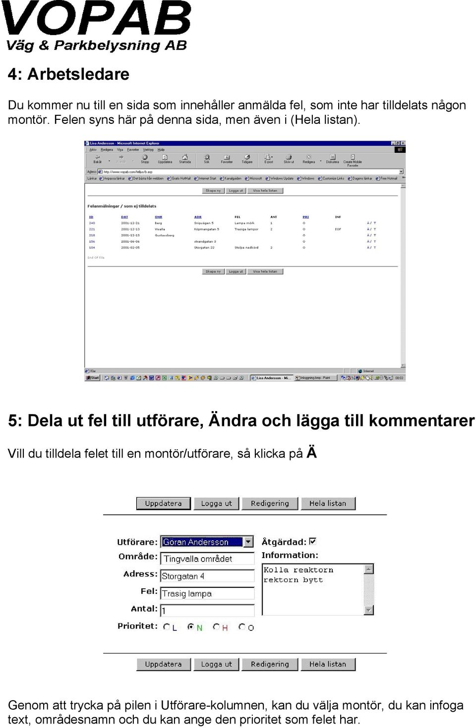 5: Dela ut fel till utförare, Ändra och lägga till kommentarer Vill du tilldela felet till en