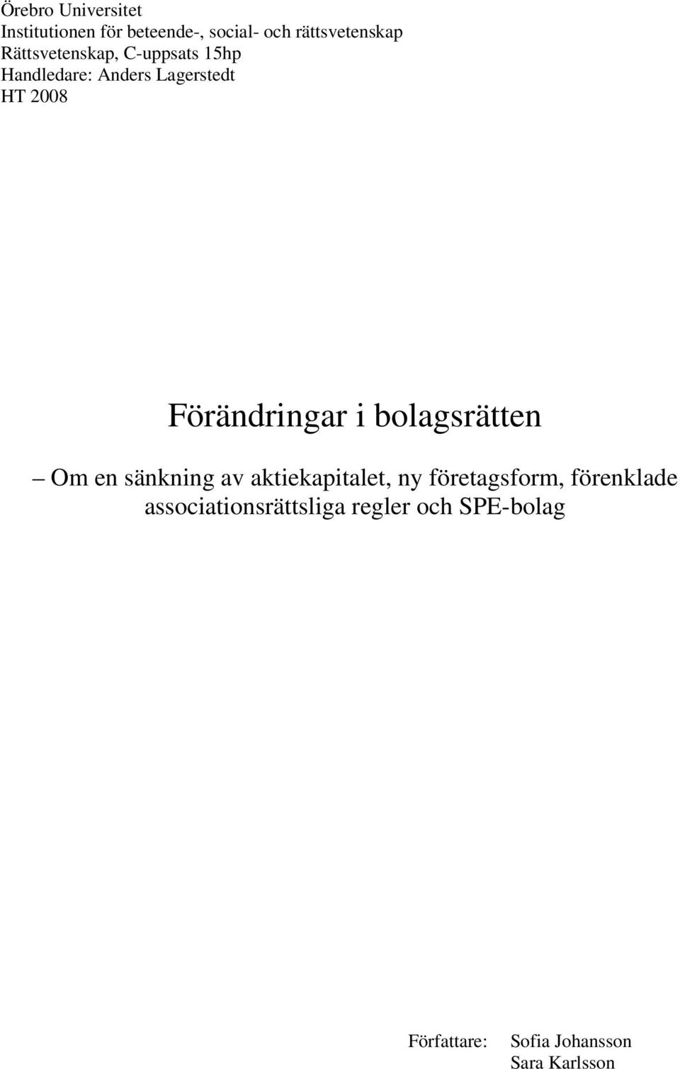 Förändringar i bolagsrätten Om en sänkning av aktiekapitalet, ny företagsform,