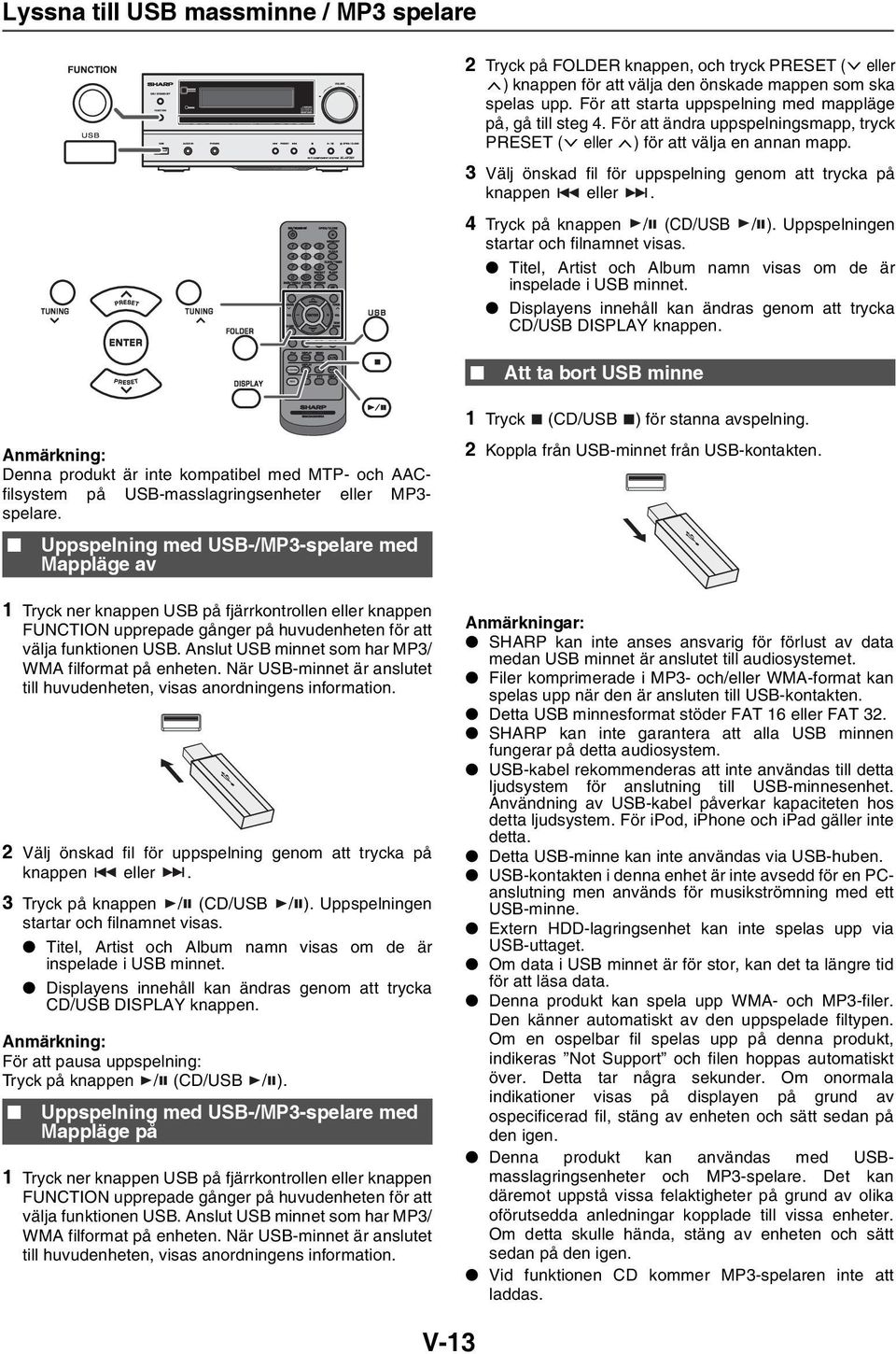 3 Välj önskad fil för uppspelning genom att trycka på knappen eller. 4 Tryck på knappen / (CD/USB / ). Uppspelningen startar och filnamnet visas.