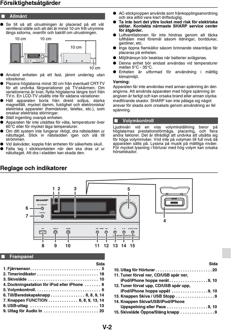 Om variationerna är kvar, flytta högtalarna längre bort från TV:n. En LCD-TV utsätts inte för sådana variationer.