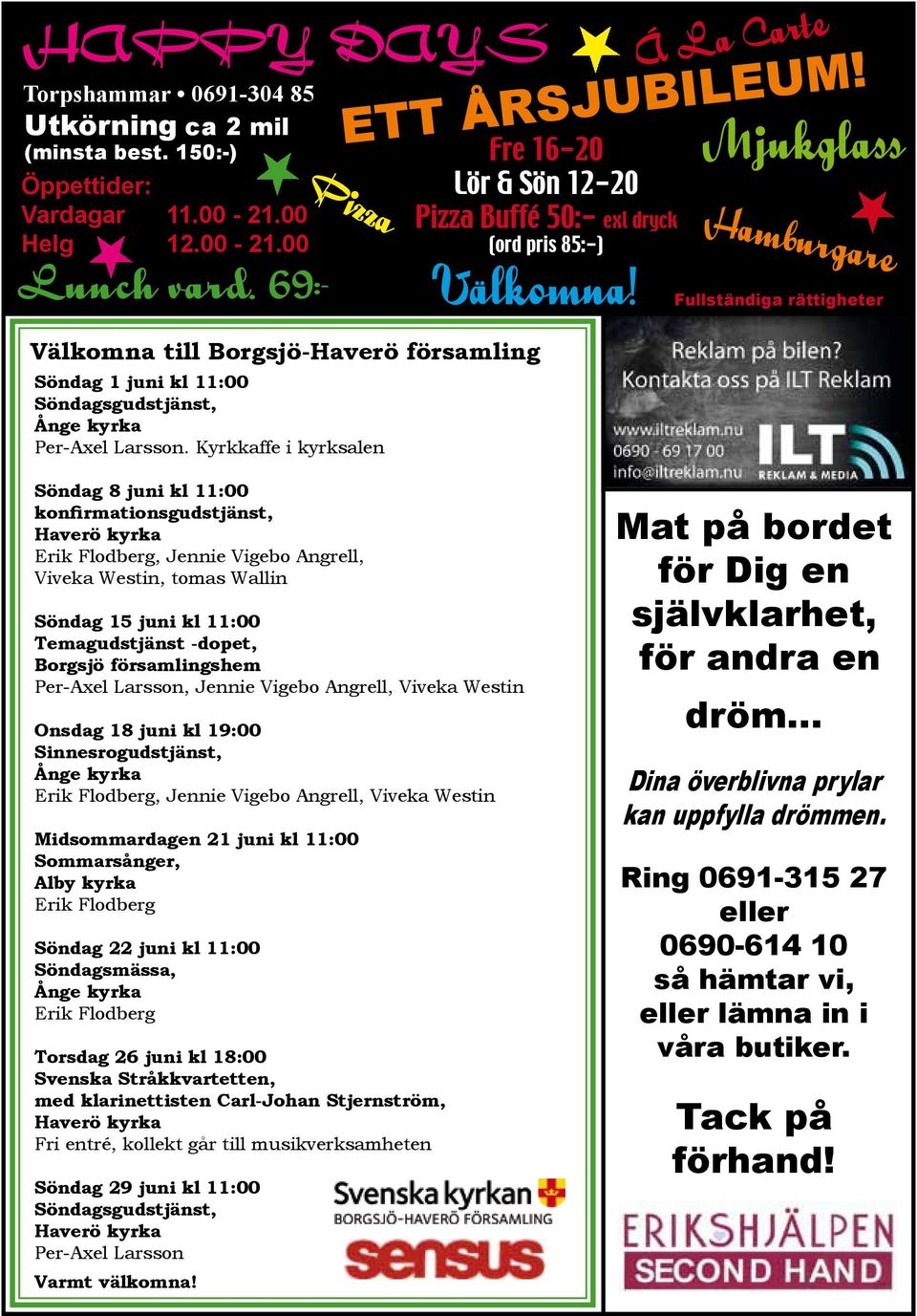 Fre 16-20 Lör & Sön 12-20 Pizza Buffé 50:- exl dryck (ord pris 85:-) Välkomna!