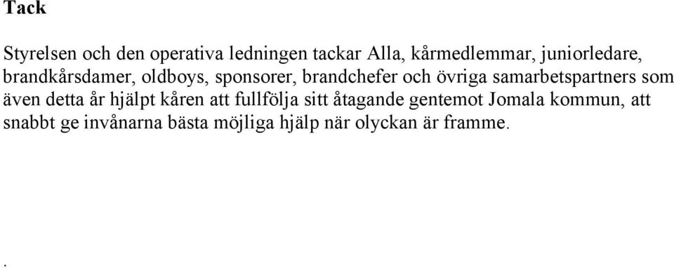 samarbetspartners som även detta år hjälpt kåren att fullfölja sitt åtagande