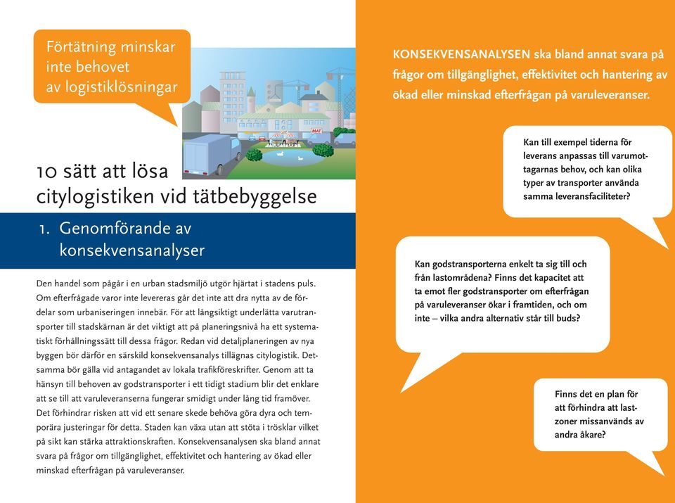 Om efterfrågade varor inte levereras går det inte att dra nytta av de fördelar som urbaniseringen innebär.