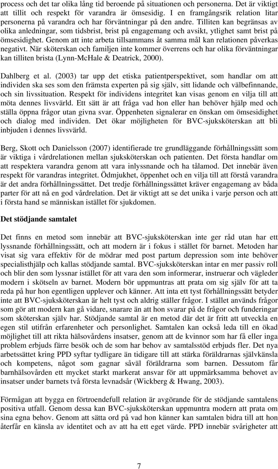 Tilliten kan begränsas av olika anledningar, som tidsbrist, brist på engagemang och avsikt, ytlighet samt brist på ömsesidighet.