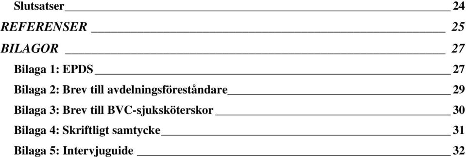 29 Bilaga 3: Brev till BVC-sjuksköterskor 30