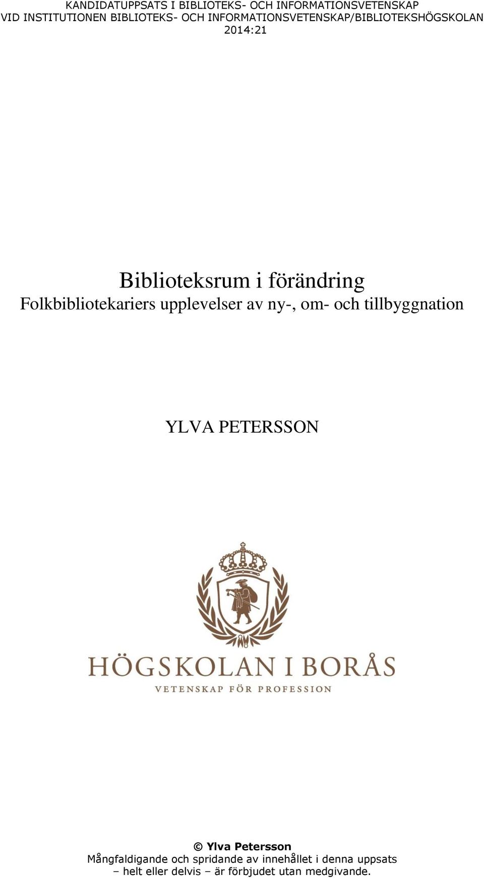 Folkbibliotekariers upplevelser av ny-, om- och tillbyggnation YLVA PETERSSON Ylva