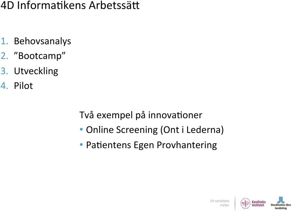 Pilot Två exempel på innova/oner Online