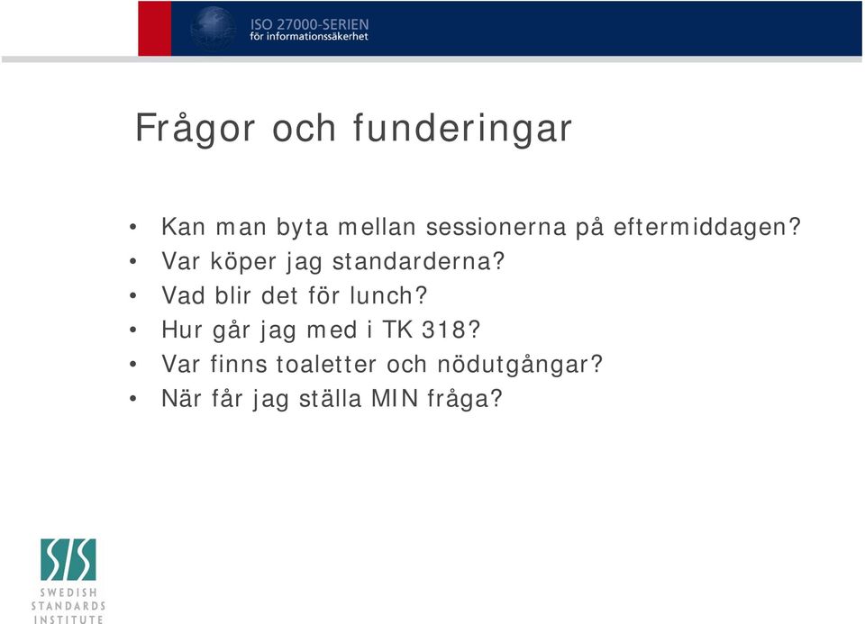 Vad blir det för lunch? Hur går jag med i TK 318?