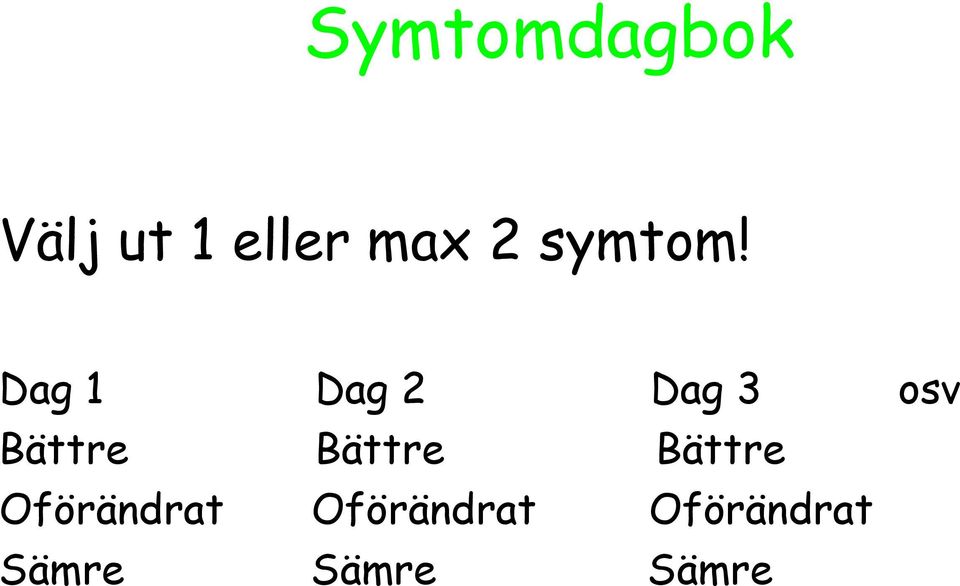 Dag 1 Dag 2 Dag 3 osv Bättre