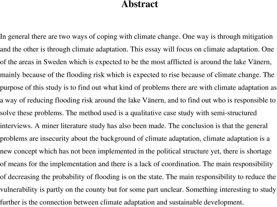 The purpose of this study is to find out what kind of problems there are with climate adaptation as a way of reducing flooding risk around the lake Vänern, and to find out who is responsible to solve