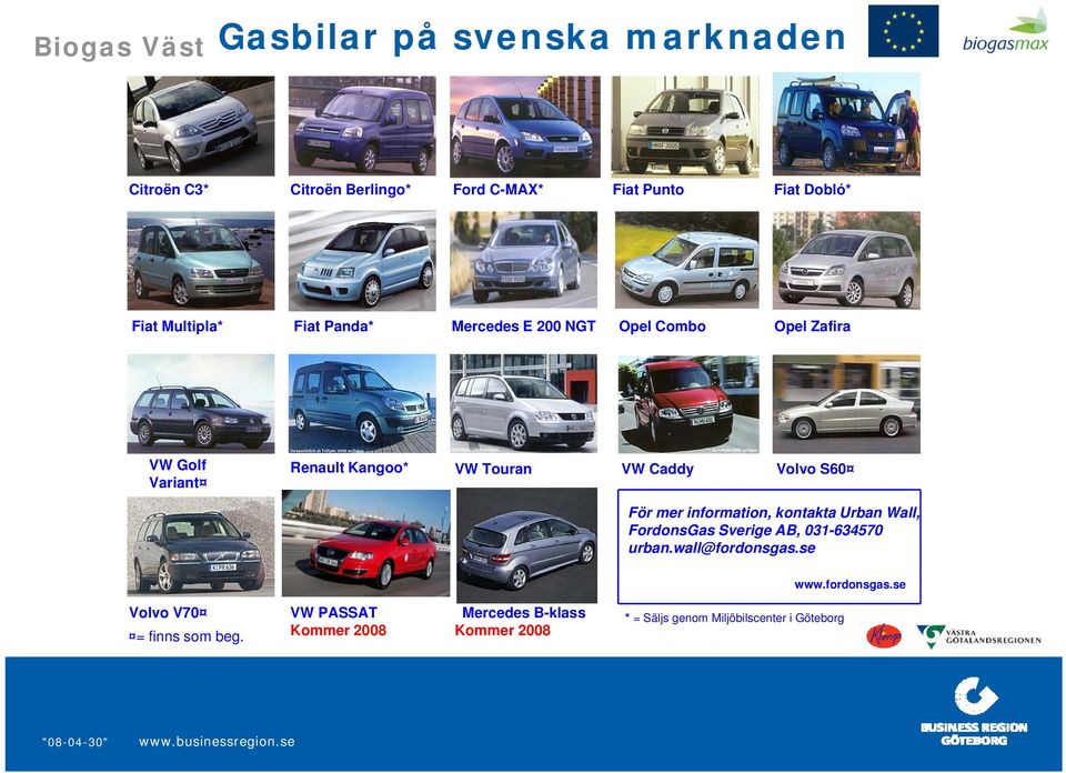 mer information, kontakta Urban Wall, FordonsGas Sverige AB, 031-634570 urban.wall@fordonsgas.