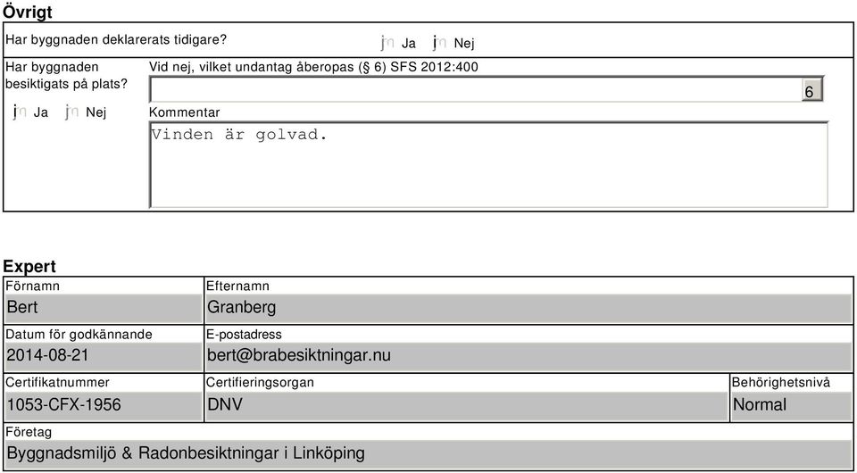 godkännande 2014-08-21 Efternamn Granberg E-postadress bert@brabesiktningar.