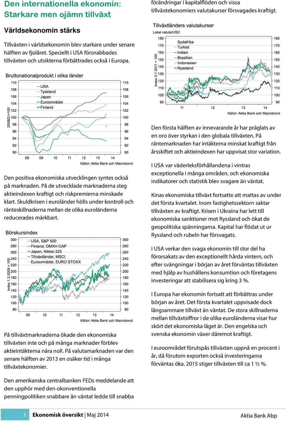 Den första hälften av innevarande år har präglats av en oro över styrkan i den globala tillväxten.