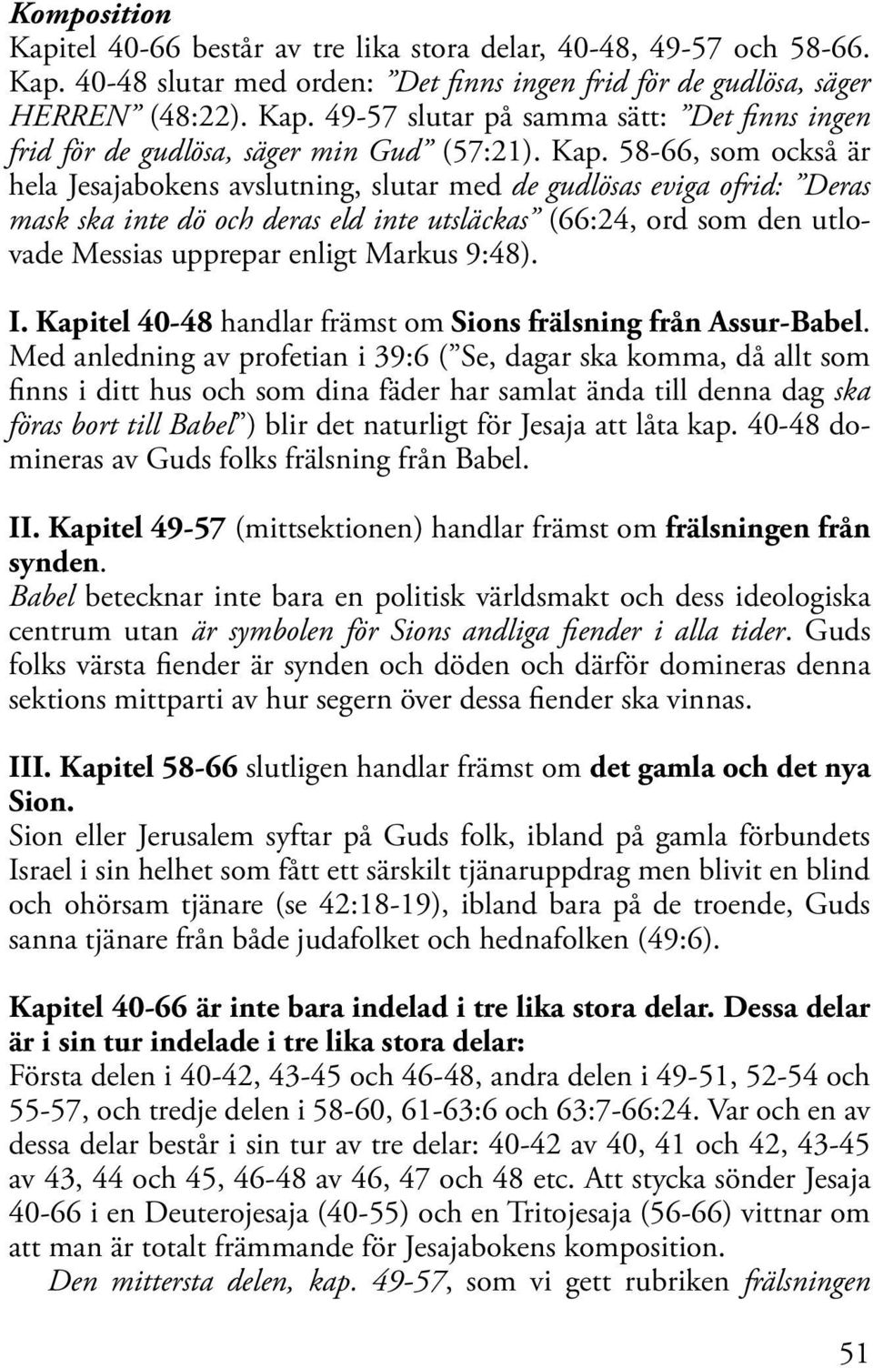 Markus 9:48). I. Kapitel 40-48 handlar främst om Sions frälsning från Assur-Babel.