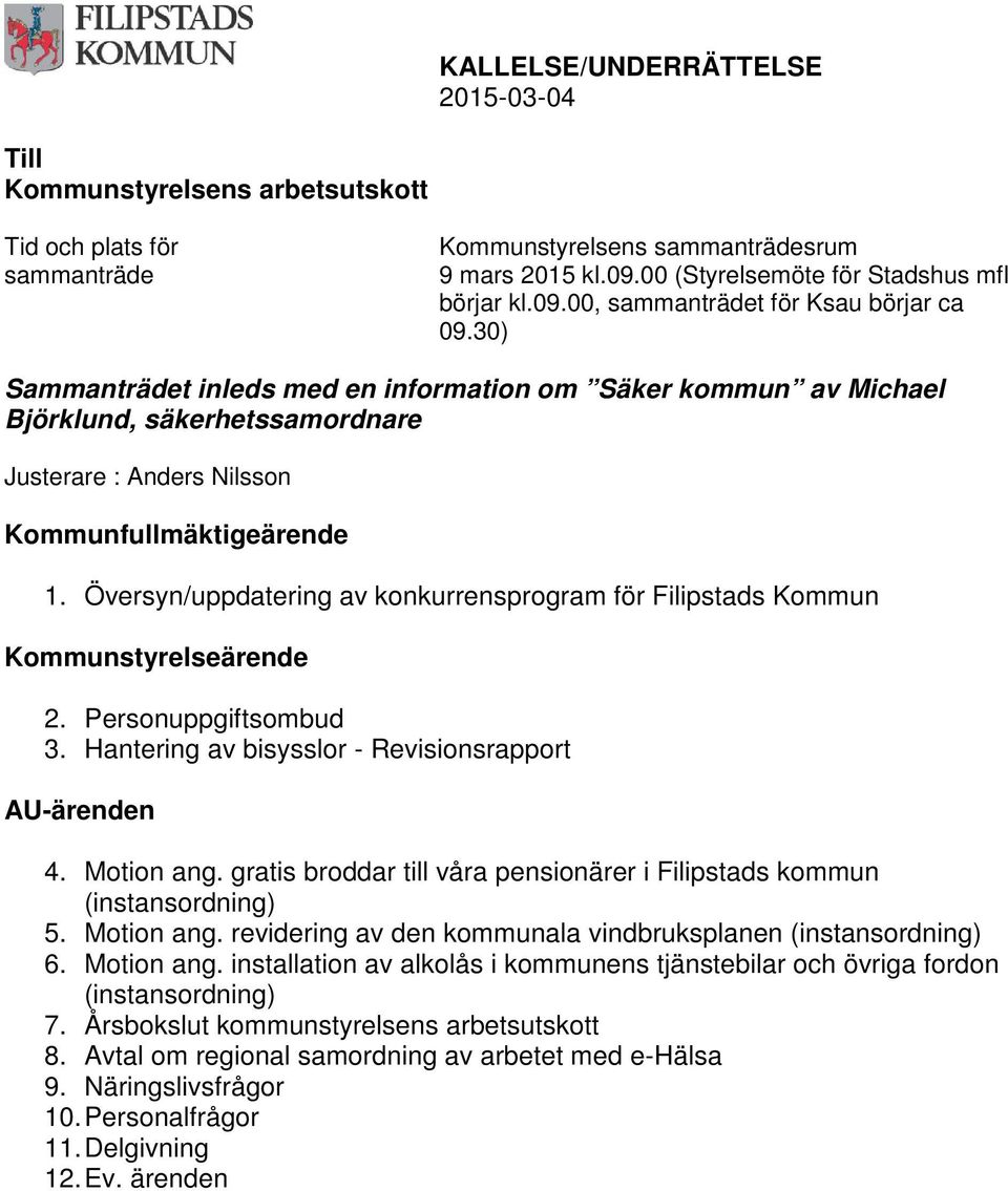 Översyn/uppdatering av konkurrensprogram för Filipstads Kommun Kommunstyrelseärende 2. Personuppgiftsombud 3. Hantering av bisysslor - Revisionsrapport AU-ärenden 4. Motion ang.