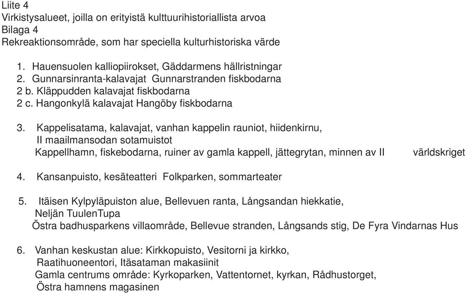 Kappelisatama, kalavajat, vanhan kappelin rauniot, hiidenkirnu, II maailmansodan sotamuistot Kappellhamn, fi skebodarna, ruiner av gamla kappell, jättegrytan, minnen av II världskriget 4.