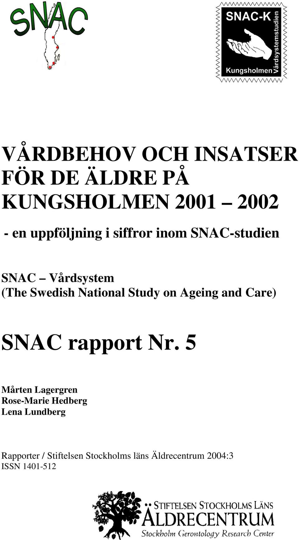 Ageing and Care) SNAC rapport Nr.