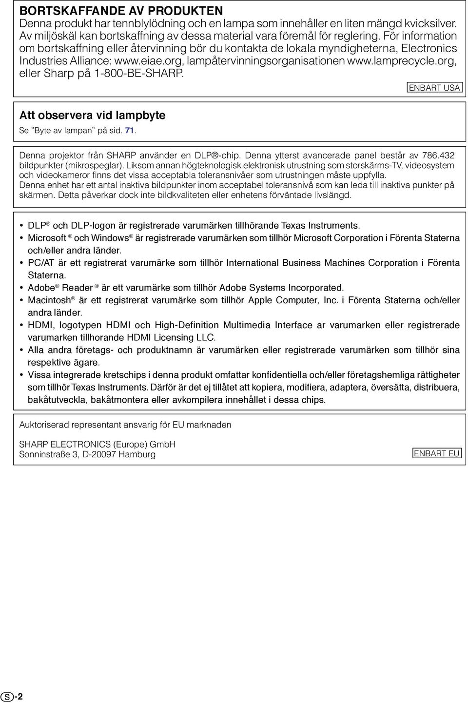 org, eller Sharp på 1-800-BE-SHARP. Att observera vid lampbyte Se Byte av lampan på sid. 71. ENBART USA Denna projektor från SHARP använder en DLP -chip. Denna ytterst avancerade panel består av 786.