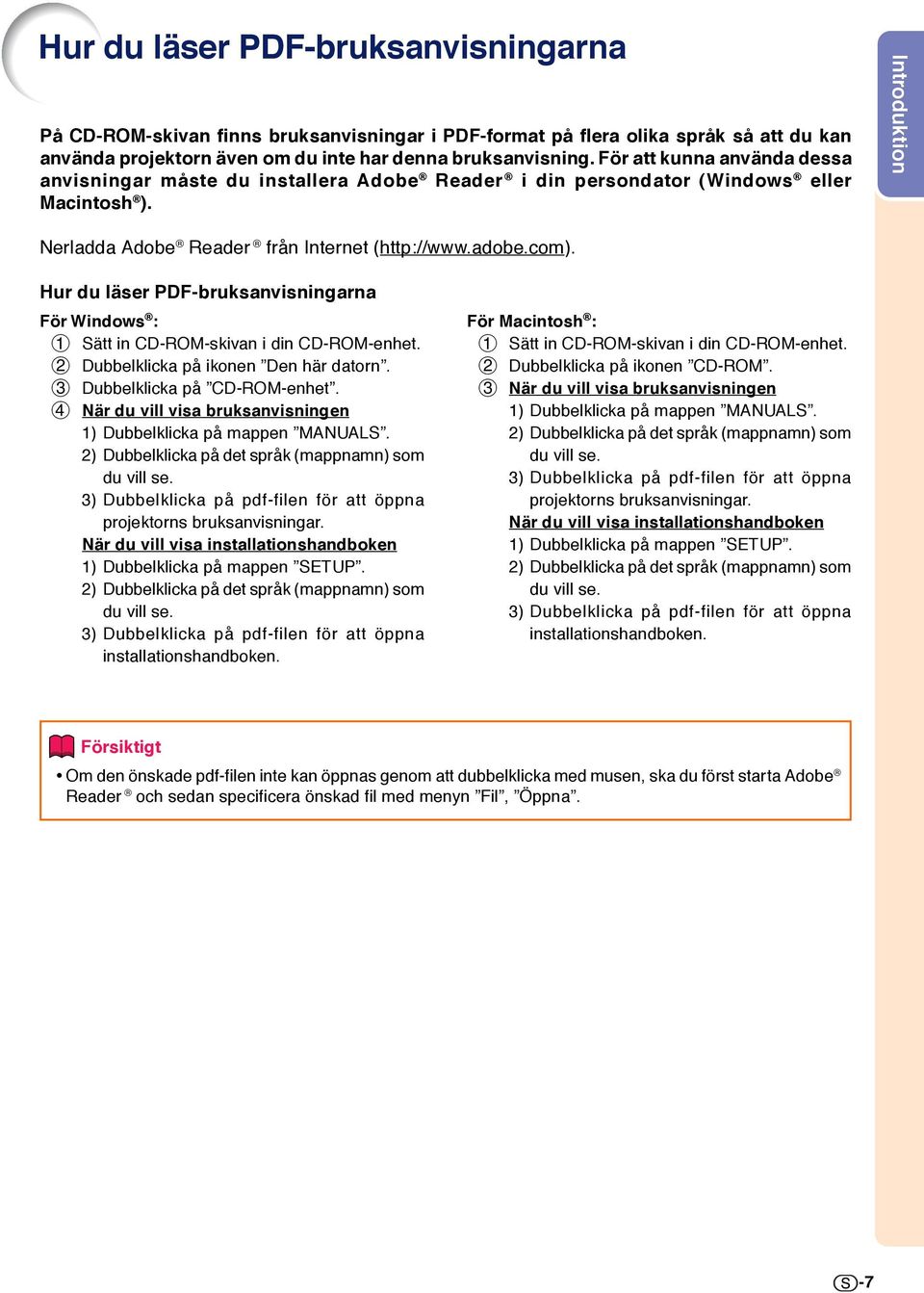 Hur du läser PDF-bruksanvisningarna För Windows : 1 Sätt in CD-ROM-skivan i din CD-ROM-enhet. 2 Dubbelklicka på ikonen Den här datorn. 3 Dubbelklicka på CD-ROM-enhet.