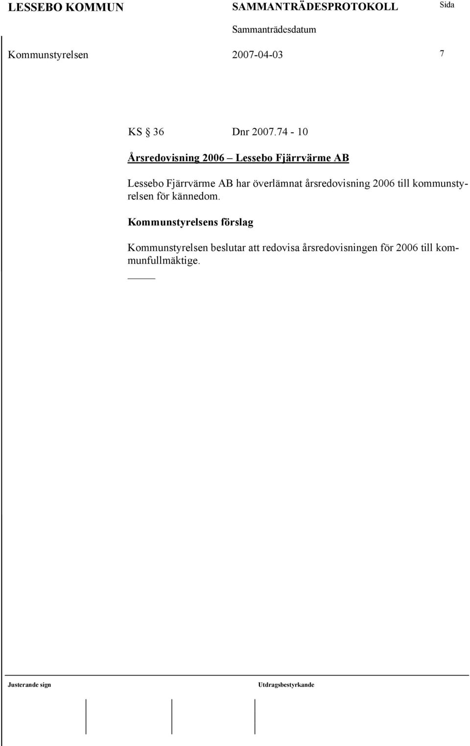 AB har överlämnat årsredovisning 2006 till kommunstyrelsen för