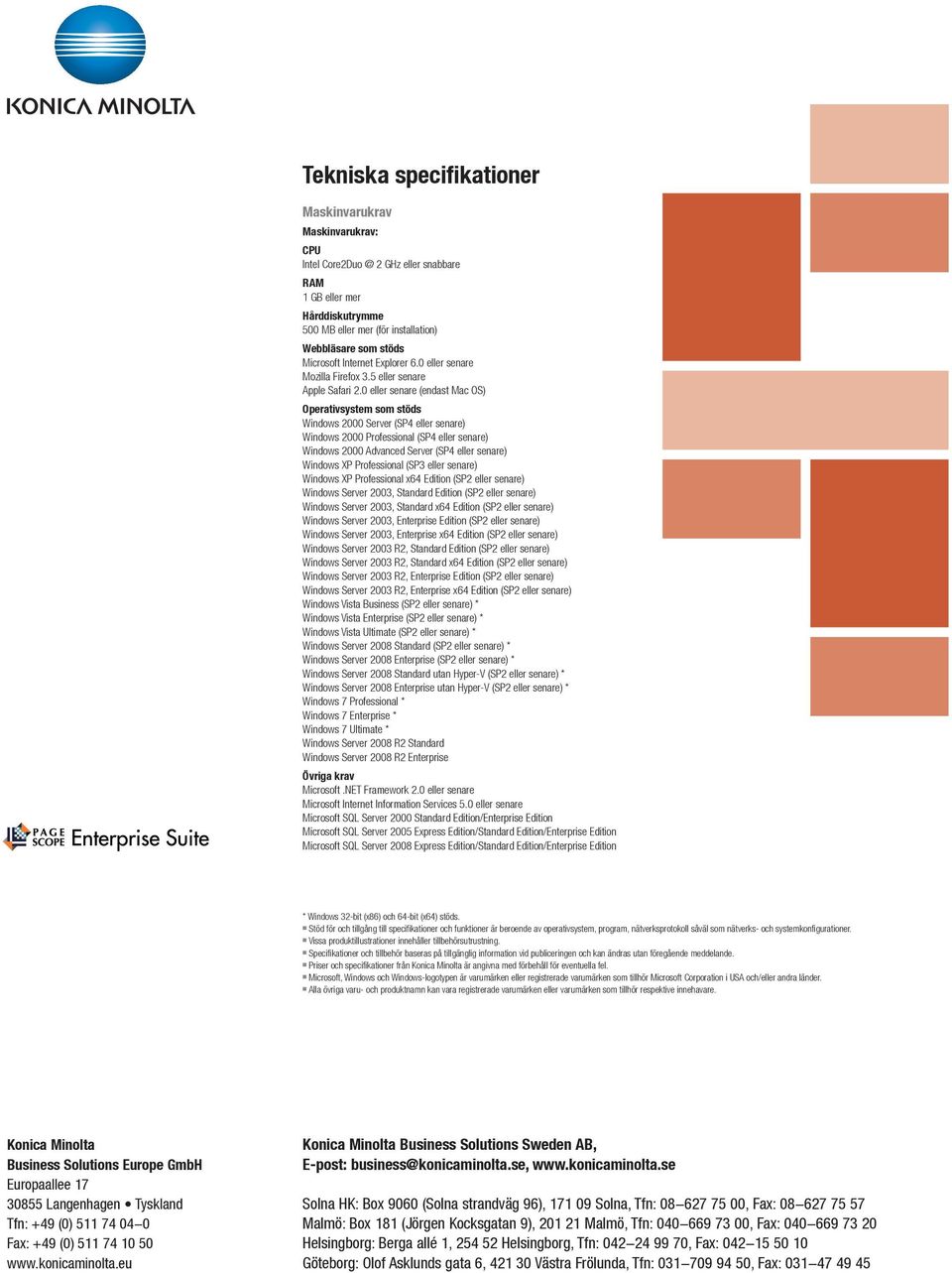 0 eller senare (endast Mac OS) Operativsystem som stöds Windows 2000 Server (SP4 eller senare) Windows 2000 Professional (SP4 eller senare) Windows 2000 Advanced Server (SP4 eller senare) Windows XP