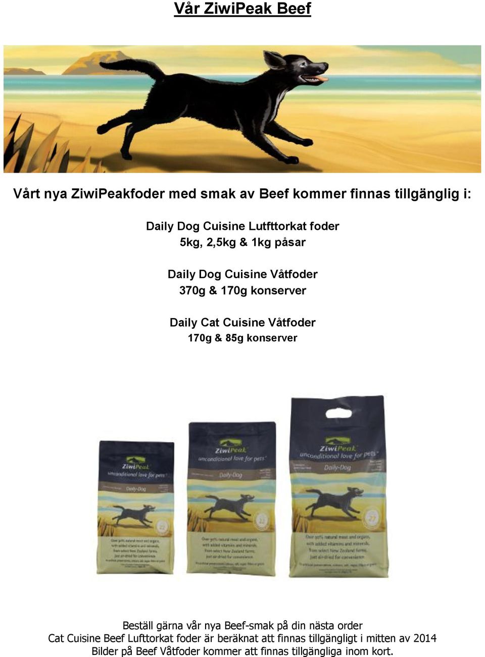 Våtfoder 170g & 85g konserver Beställ gärna vår nya Beef-smak på din nästa order Cat Cuisine Beef Lufttorkat