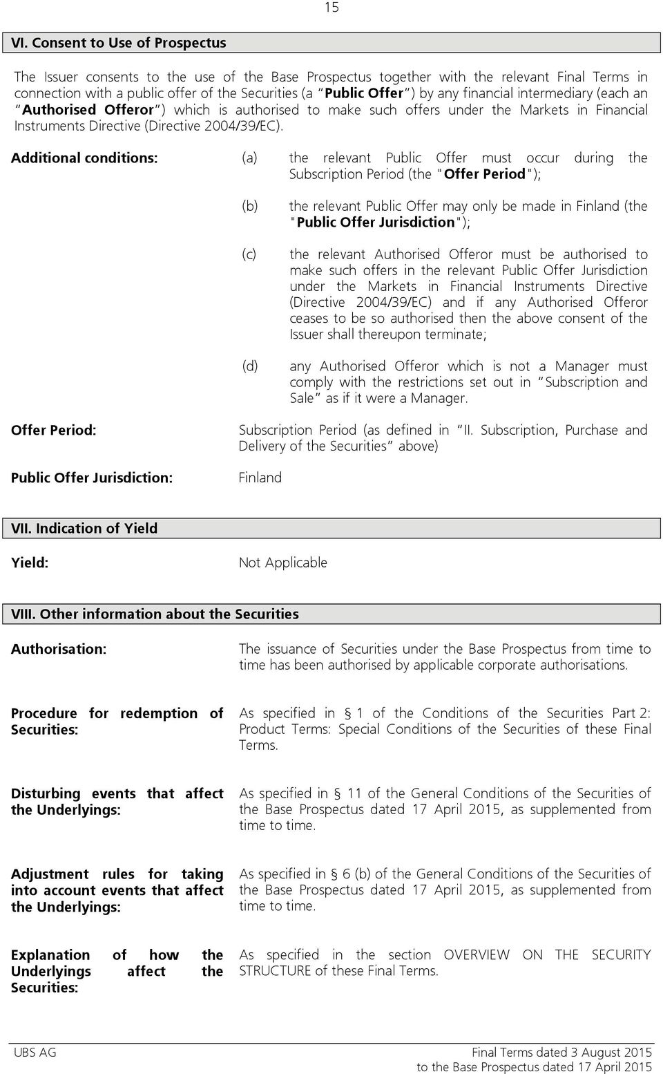 financial intermediary (each an Authorised Offeror ) which is authorised to make such offers under the Markets in Financial Instruments Directive (Directive 2004/39/EC).