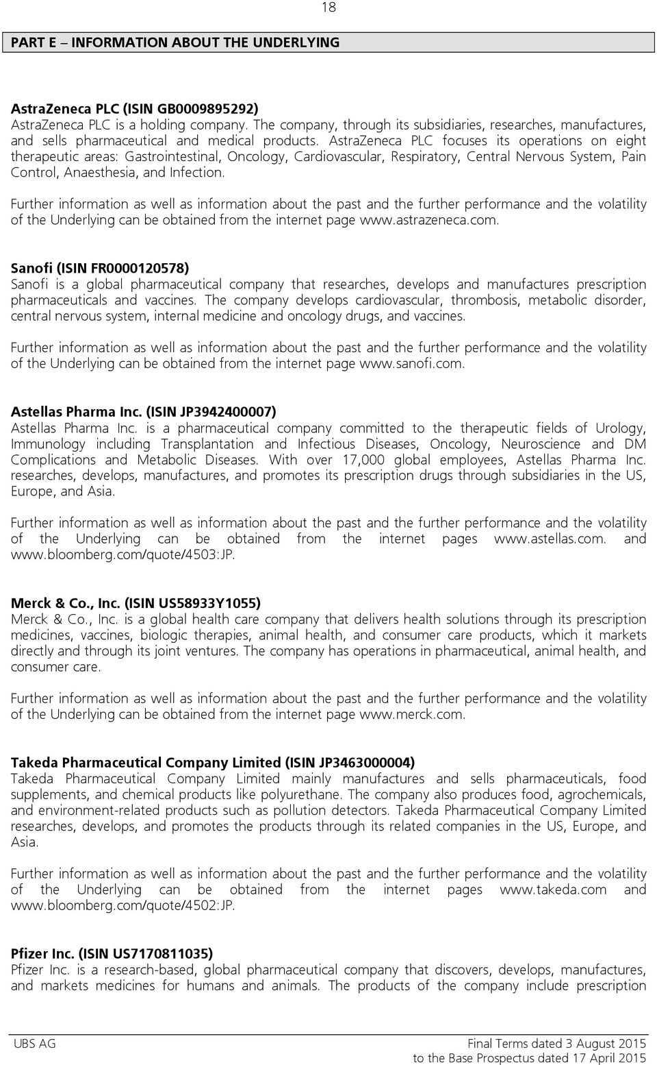 AstraZeneca PLC focuses its operations on eight therapeutic areas: Gastrointestinal, Oncology, Cardiovascular, Respiratory, Central Nervous System, Pain Control, Anaesthesia, and Infection.