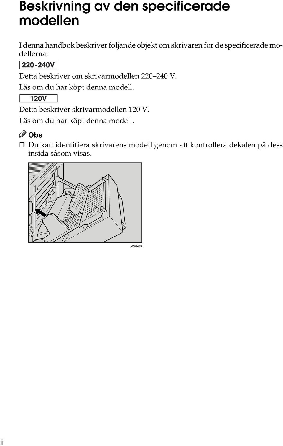 Läs om du har köpt denna modell. Detta beskriver skrivarmodellen 120 V.