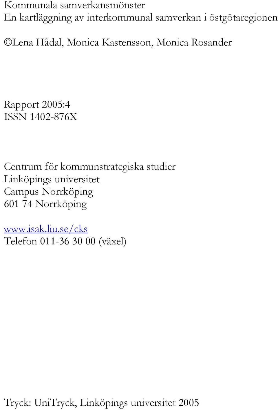 kommunstrategiska studier Linköpings universitet Campus Norrköping 601 74 Norrköping www.