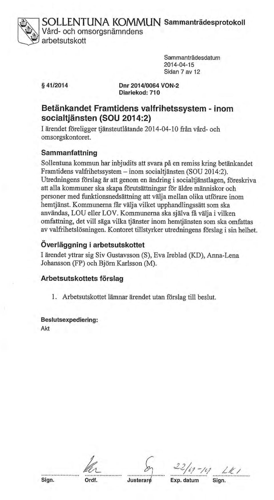 Sammanfattning Sollentuna kommun har inbjudits att svara på en remiss kring betänkandet Framtidens valfrihetssystem - inom socialtjänsten (SOU 2014:2).