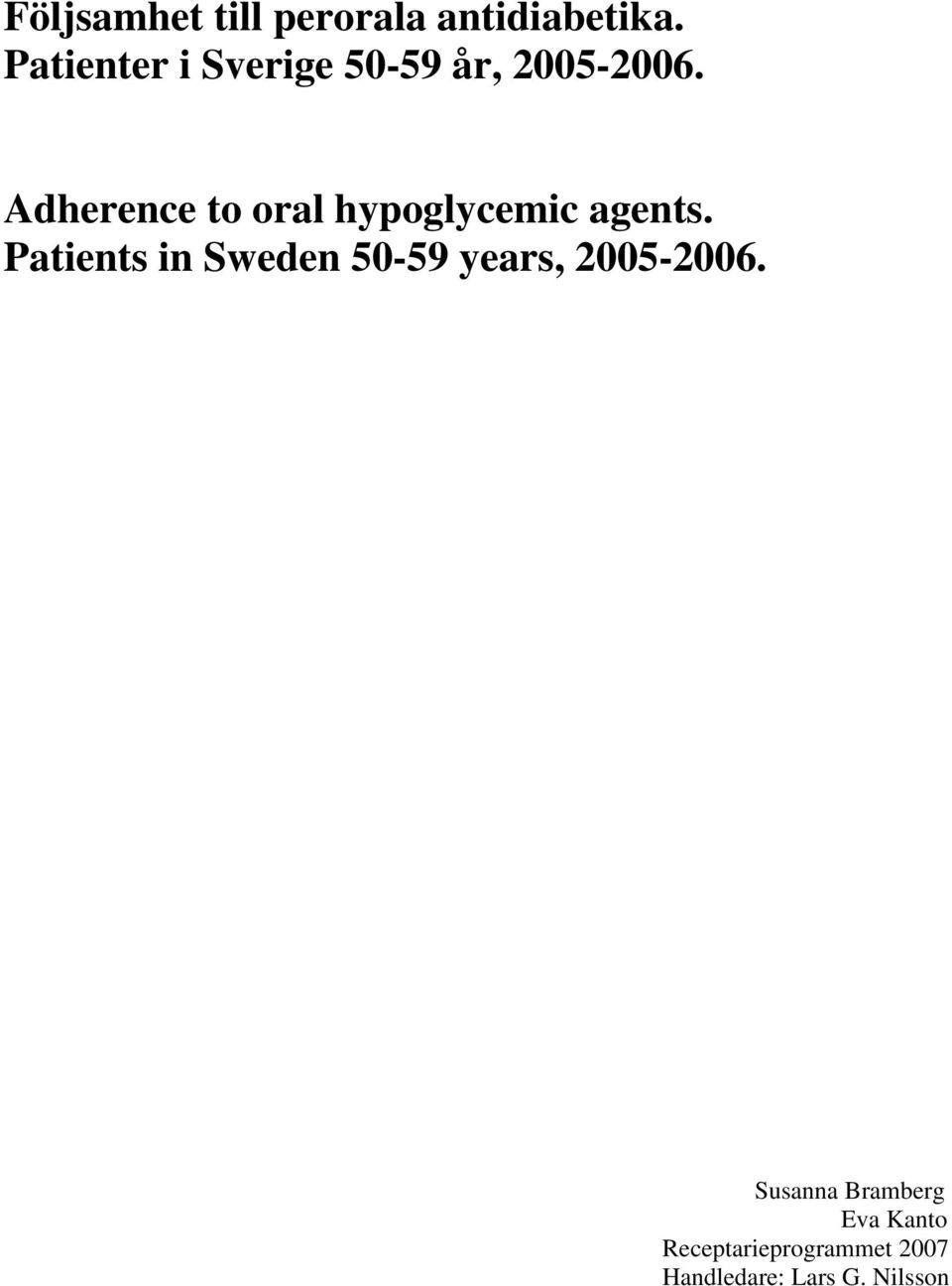 Adherence to oral hypoglycemic agents.