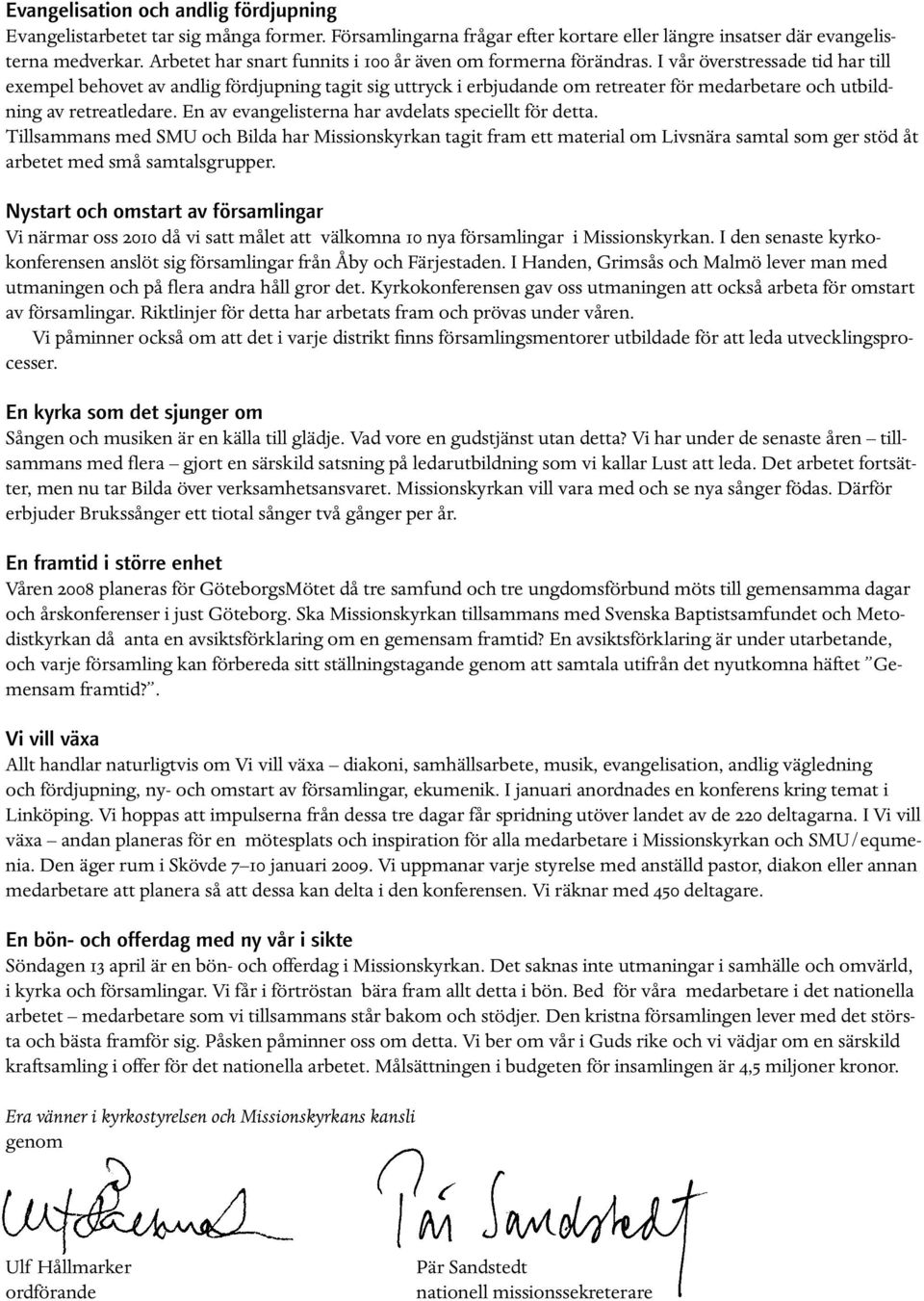 I vår överstressade tid har till exempel behovet av andlig fördjupning tagit sig uttryck i erbjudande om retreater för medarbetare och utbildning av retreatledare.