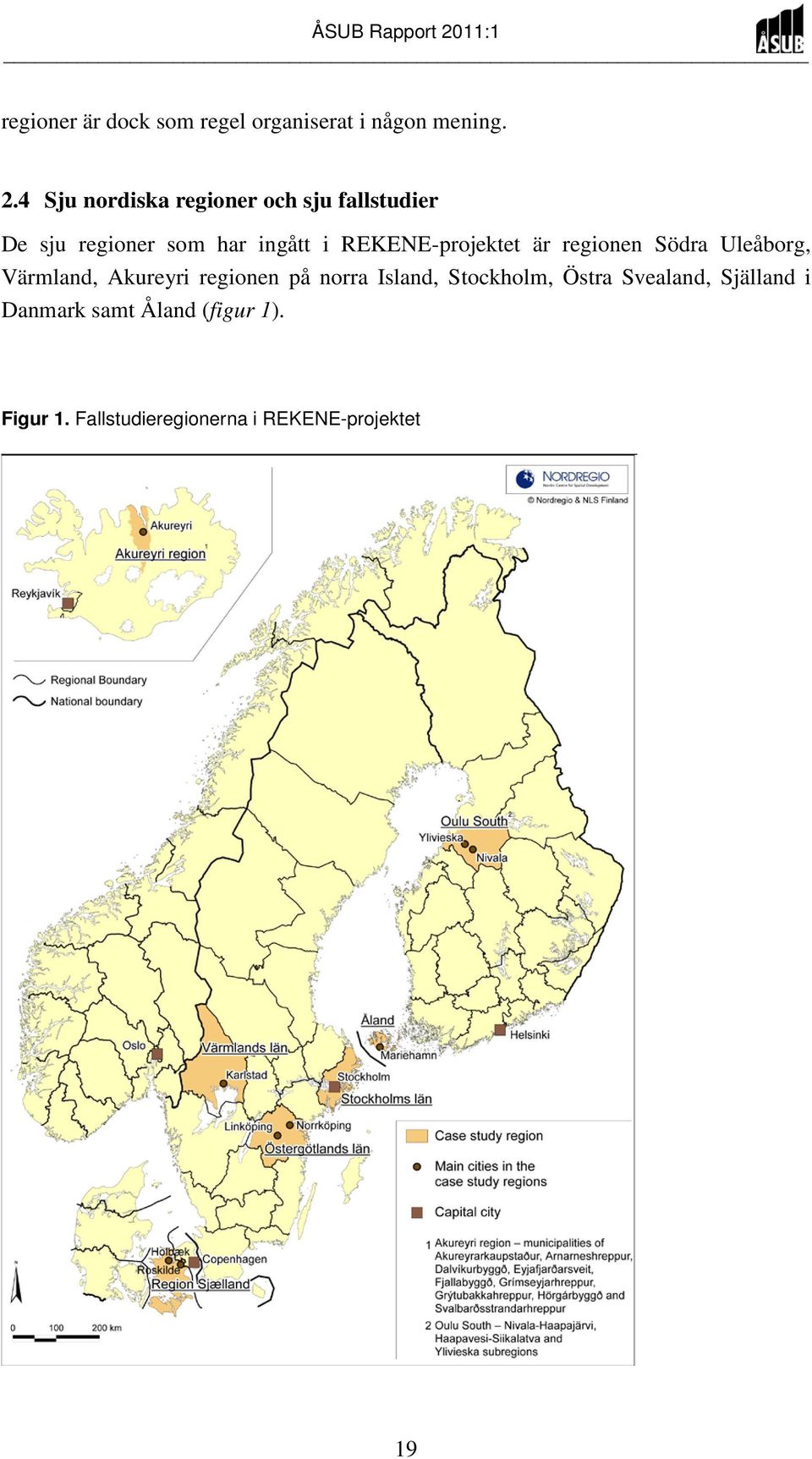 REKENE-projektet är regionen Södra Uleåborg, Värmland, Akureyri regionen på norra