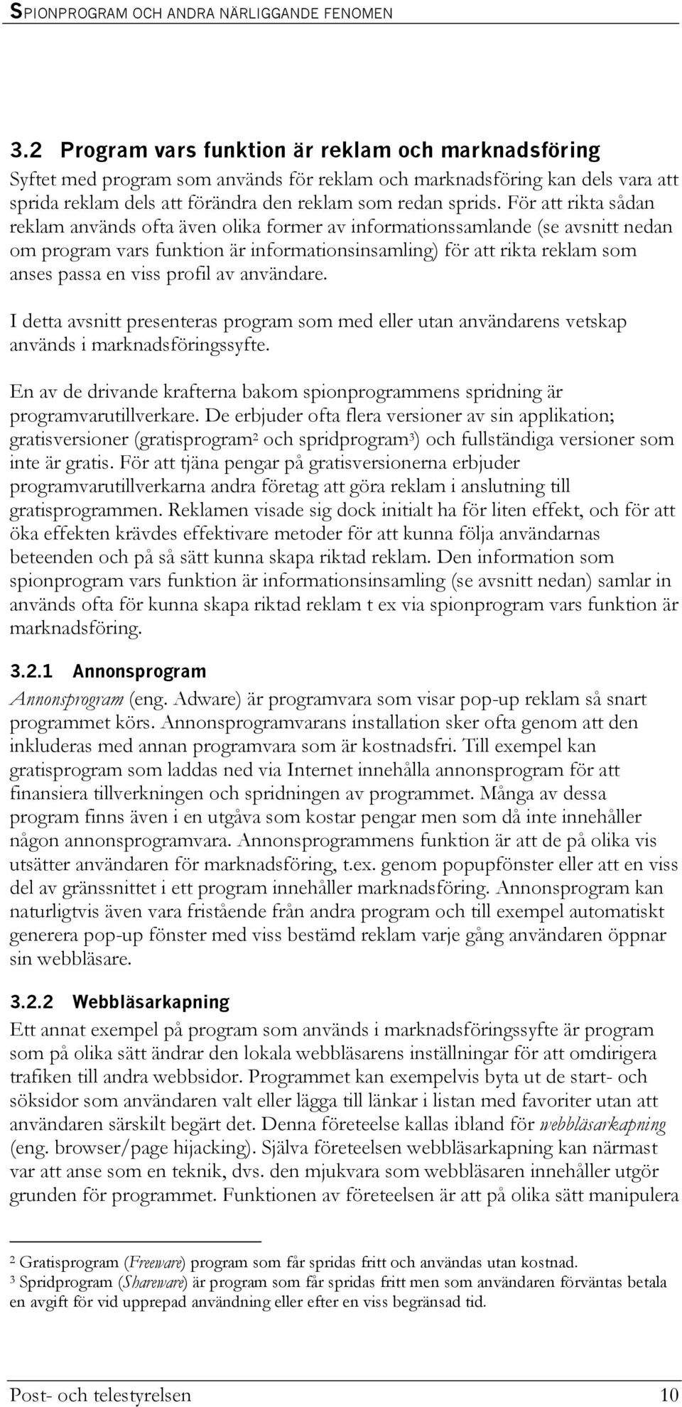 profil av användare. I detta avsnitt presenteras program som med eller utan användarens vetskap används i marknadsföringssyfte.