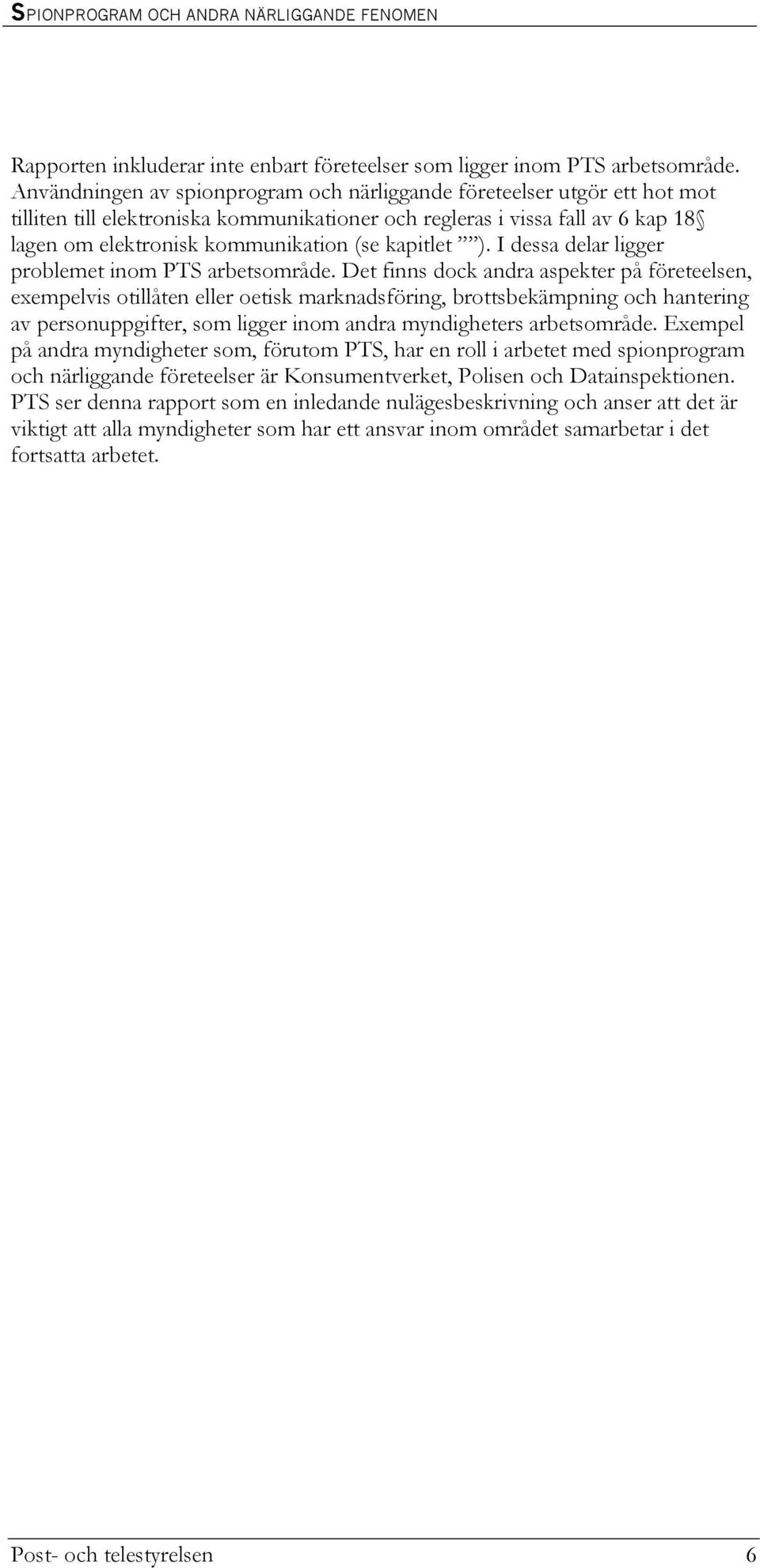 kapitlet ). I dessa delar ligger problemet inom PTS arbetsområde.