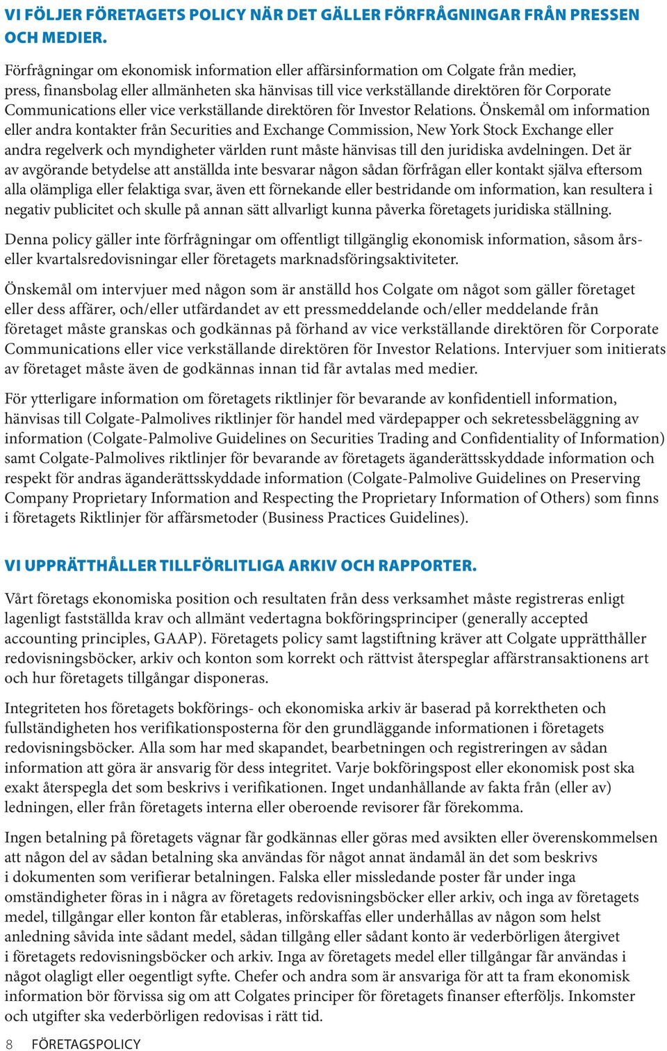Communications eller vice verkställande direktören för Investor Relations.